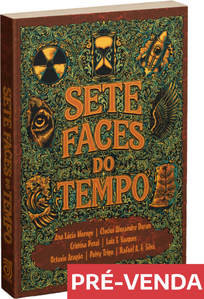 Pré-venda Sete Faces do Tempo. CUPOM "TEMPO"